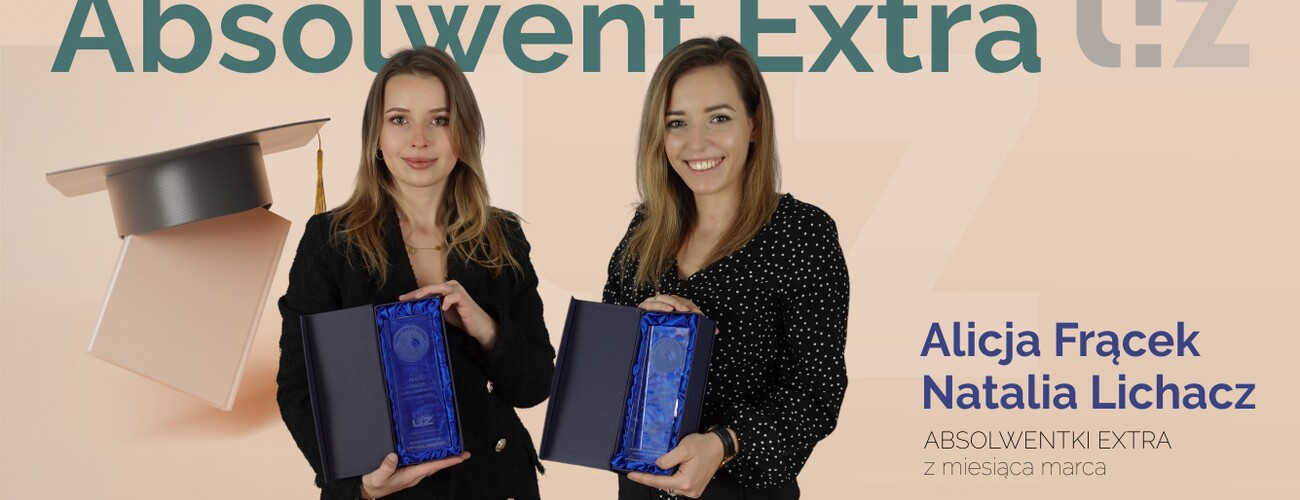 Absolwentki Extra z miesiąca marca, Alicja Frącek (WMIE), Natalia Lichacz (WPiA)